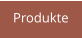 Produkte